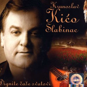 Krunoslav Kićo Slabinac - Dignite čaše svatovi