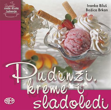 PUDINZI, KREME I SLADOLEDI - mala škola kuhanja